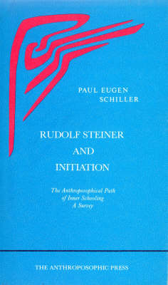 Rudolf Steiner and Initiation - Paul Eugen Schiller