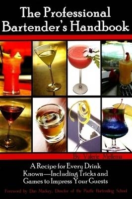 Professional Bartender's Handbook - Valerie Mellema