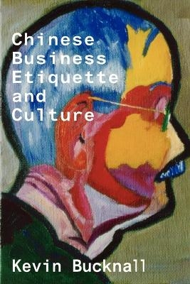 Chinese Business Etiquette and Culture - Keven Bucknall