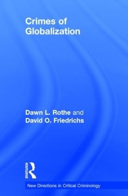 Crimes of Globalization - Dawn Rothe, David Friedrichs