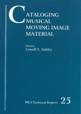 Cataloging Musical Moving Image Material - Lowell Ashley