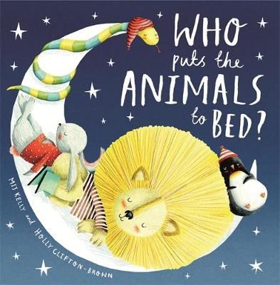 Who Puts the Animals to Bed? - Mij Kelly