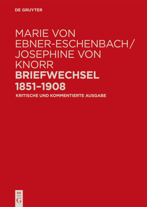 Marie von Ebner-Eschenbach / Josephine von Knorr. Briefwechsel 1851–1908 - 