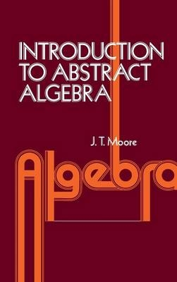 Introduction to Abstract Algebra - J. Strother Moore