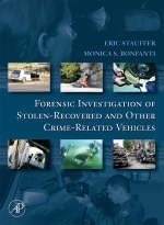 Forensic Investigation of Stolen-Recovered and Other Crime-Related Vehicles - Eric Stauffer, Monica Bonfanti