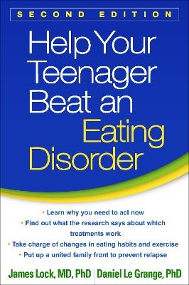 Help Your Teenager Beat an Eating Disorder, Second Edition - James Lock, Daniel Le Grange