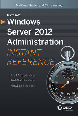 Microsoft Windows Server 2012 Administration Instant Reference