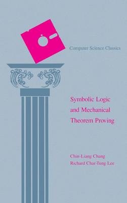 Symbolic Logic and Mechanical Theorem Proving - Chin-Liang Chang, Richard Char-Tung Lee