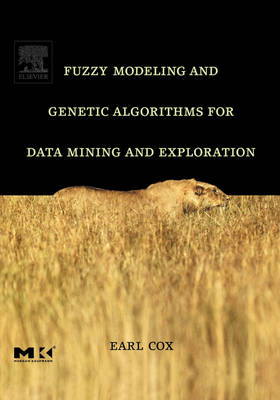 Fuzzy Modeling and Genetic Algorithms for Data Mining and Exploration - Earl Cox