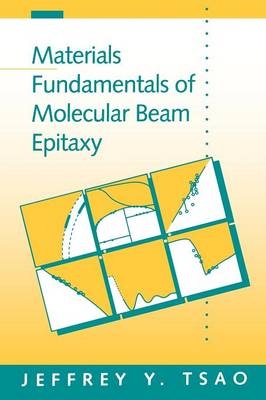 Materials Fundamentals of Molecular Beam Epitaxy - Jeffrey Y. Tsao