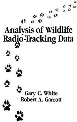 Analysis of Wildlife Radio-Tracking Data - Gary C. White, Robert A. Garrott