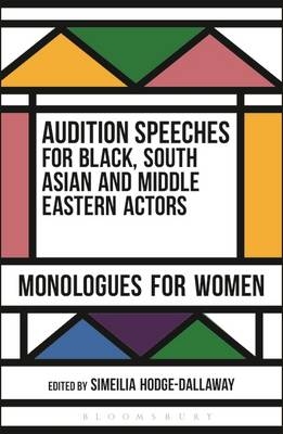 Audition Speeches for Black, South Asian and Middle Eastern Actors: Monologues for Women