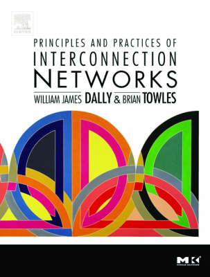 Principles and Practices of Interconnection Networks - William James Dally, Brian Patrick Towles