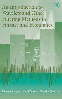 An Introduction to Wavelets and Other Filtering Methods in Finance and Economics - Ramazan Gen&ccedil;ay, Faruk Sel&ccedil;uk, Brandon J. Whitcher