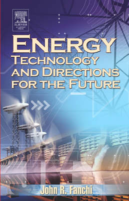 Energy Technology and Directions for the Future - John R. Fanchi
