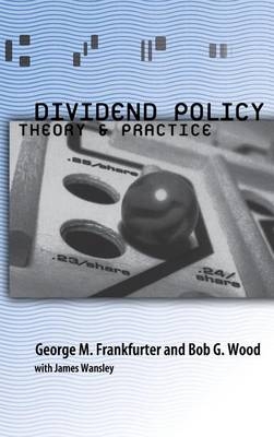Dividend Policy - George Frankfurter, Bob G. Wood, James Wansley