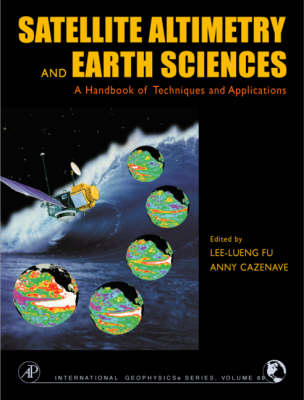 Satellite Altimetry and Earth Sciences - Lee-Lueng Fu, A. Cazenave