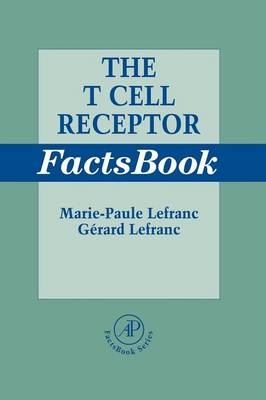 The T Cell Receptor FactsBook - Marie-Paule Lefranc, Gerard Lefranc