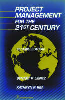 Project Management for the 21st Century - Bennet P. Lientz, Kathryn Rea