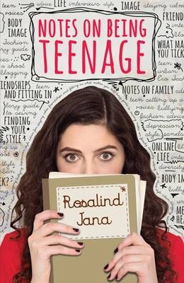 Notes on Being Teenage -  Rosalind Jana