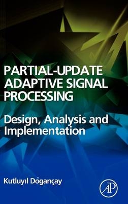 Partial-Update Adaptive Signal Processing - Kutluyil Doğan&ccedil;ay