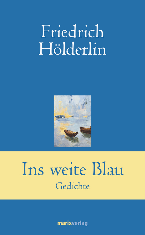 Ins weite Blau - Friedrich H&ouml;lderlin
