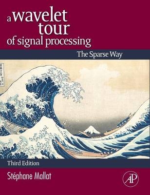 A Wavelet Tour of Signal Processing - Stephane Mallat