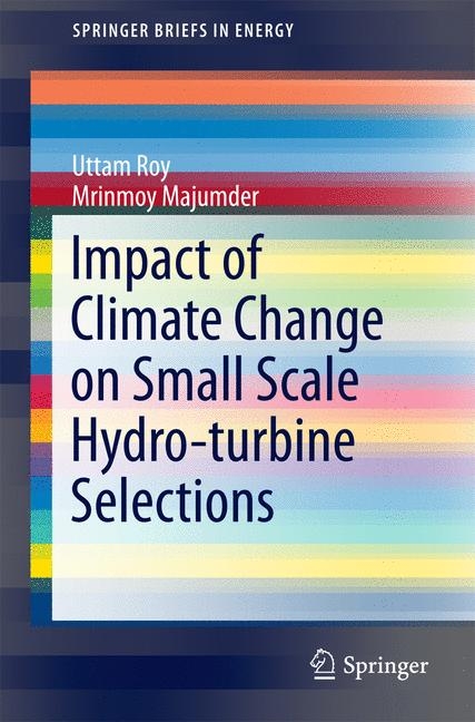 Impact of Climate Change on Small Scale Hydro-turbine Selections - Uttam Roy, Mrinmoy Majumder