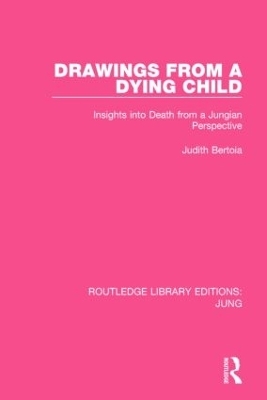 Drawings from a Dying Child - Judith Bertoia