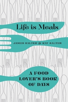 Life is Meals - James Salter, Kay Salter