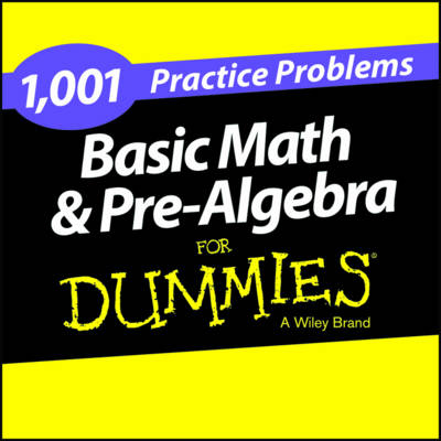 1,001 Basic Math & Pre-Algebra Practice Problems for Dummies (1-Year Online Subscription) - Mark Zegarelli