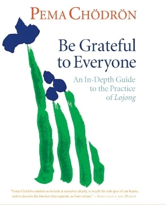 Be Grateful to Everyone - Pema Chodron