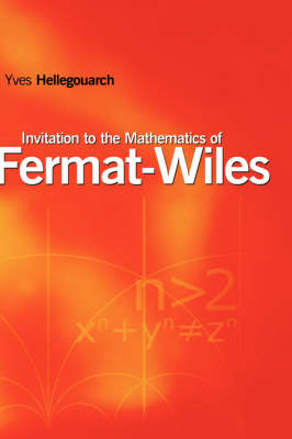 Invitation to the Mathematics of Fermat-Wiles - Yves Hellegouarch