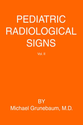 Pediatric Radiological Signs - Michael Grunebaum