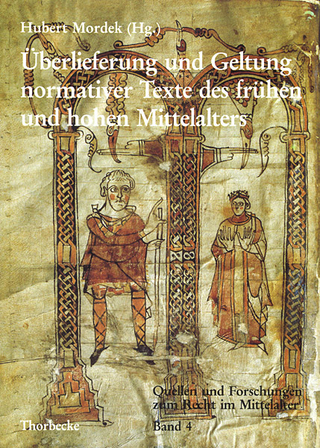 Überlieferung und Geltung normativer Texte des frühen und hohen Mittelalters
