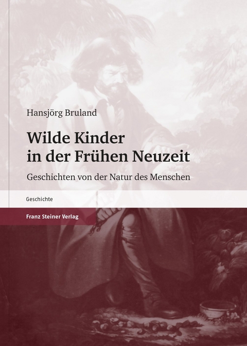 Wilde Kinder in der Fr&uuml;hen Neuzeit - Hansj&ouml;rg Bruland