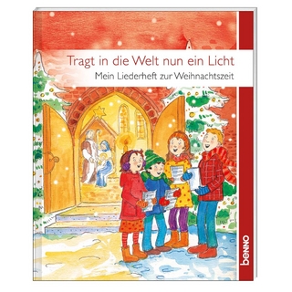 Tragt in die Welt nun ein Licht