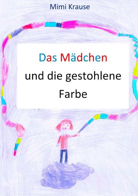 Das Mädchen und die gestohlene Farbe - Mimi Krause
