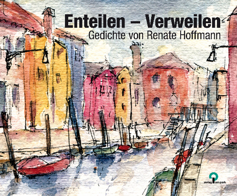 Enteilen - Verweilen - Renate Hoffmann