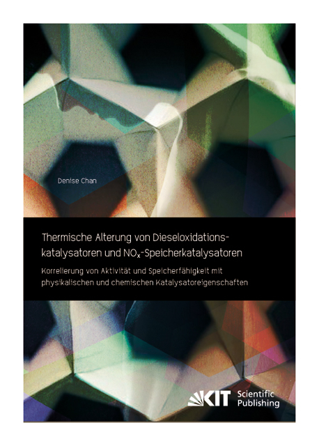 Thermische Alterung von Dieseloxidationskatalysatoren und NOx-Speicherkatalysatoren: Korrelierung von Aktivit&auml;t und Speicherf&auml;higkeit mit physikalischen und chemischen Katalysatoreigenschaften - Denise Chan