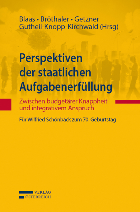 Perspektiven der staatlichen Aufgabenerf&uuml;llung: Zwischen budget&auml;rer Knappheit und integrativem Anspruch - 