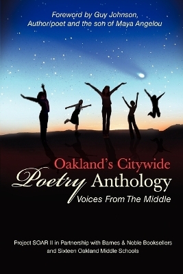 Oakland's Citywide Poetry Anthology - Oakland Middle School Students,  Oakland Middle School Students