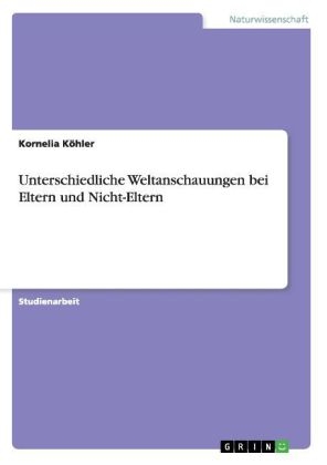 Unterschiedliche Weltanschauungen bei Eltern und Nicht-Eltern