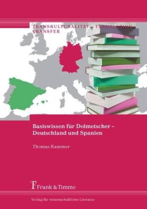 Basiswissen f&uuml;r Dolmetscher &ndash; Deutschland und Spanien - Thomas Kammer