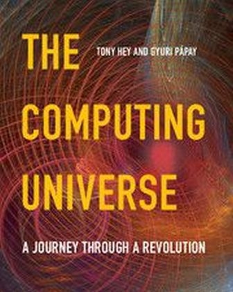The Computing Universe - Tony Hey, Gyuri P&aacute;pay