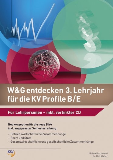W&G entdecken 3. Lehrjahr f&uuml;r die KV Profile B/E - Roland Gschwend, Ueli Dr. Matter