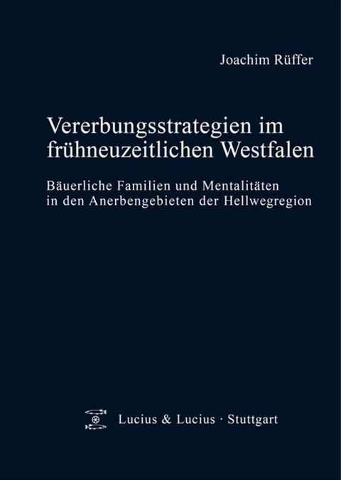 Vererbungsstrategien im fr&uuml;hneuzeitlichen Westfalen - Joachim R&uuml;ffer