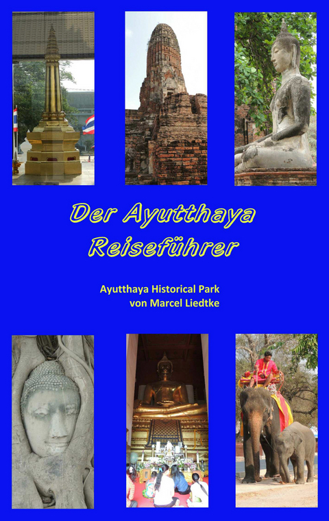 Der Ayutthaya Reisef&uuml;hrer - Marcel Liedtke