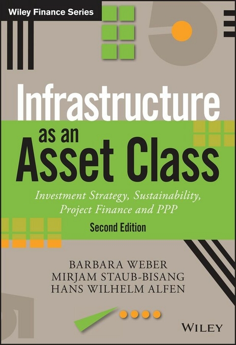 Infrastructure as an Asset Class - Barbara Weber, Mirjam Staub-Bisang, Hans Wilhelm Alfen