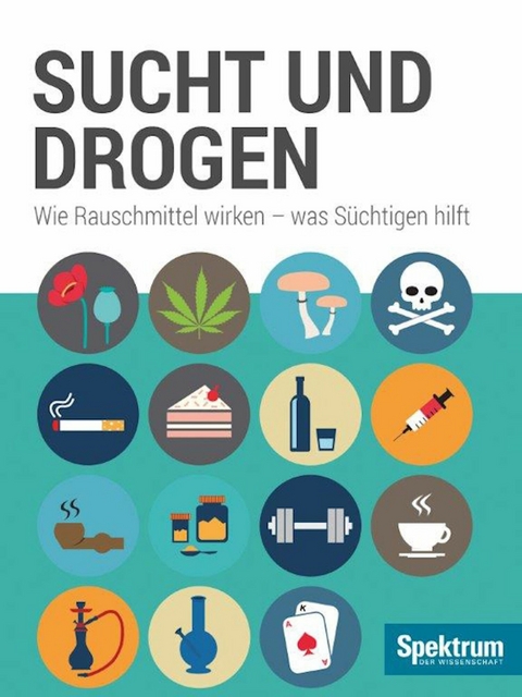 Sucht & Drogen -  Spektrum der Wissenschaft
